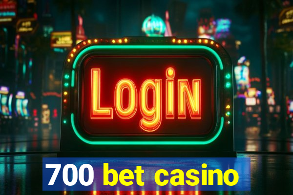 700 bet casino